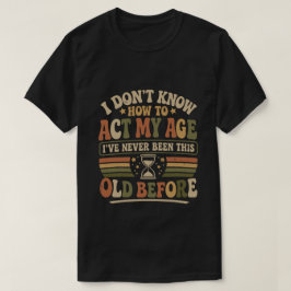 Rolig Akt Min Ålder Retro Sarktisk Citat T Shirt