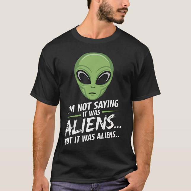 Rolig Alien JAG SäGer Inte Att Det Var Utomjording T Shirt (Framsida)