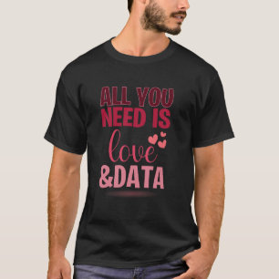 Rolig Allt Du Behöver Är Kärlek Och Data Lärare Va T Shirt