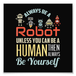 Rolig Alltid Vara En Robot Om Du Inte Kan Vara En Fototryck