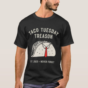 Rolig Anti-trump Taco Tisdag Politisk Protest Li T Shirt