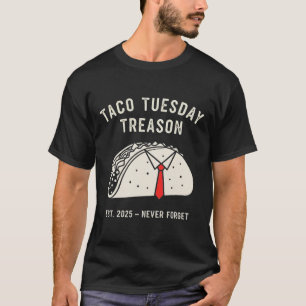 Rolig Anti-trump Taco Tisdag Politisk Protest Li T Shirt