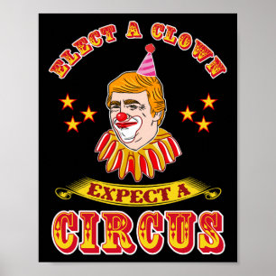 Rolig Anti-trump Välj en clown Förvänta dig en cir Poster