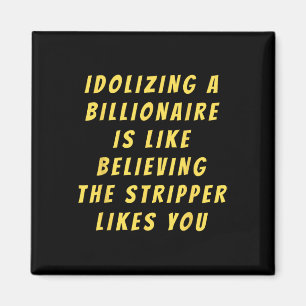 Rolig antibillionär Politisk Politik Humor An Magnet