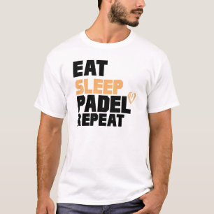 Rolig Ät Sov Padel Upprepa T Shirt