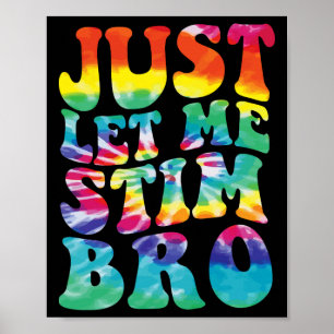 Rolig Autism Låt Mig Bara Stim Bro Tie Dye Autism Poster