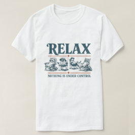 Rolig Avslappnad Inget är Under Kontroll Camping T Shirt
