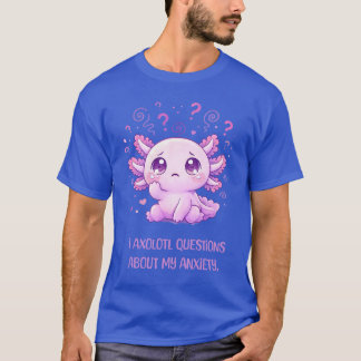 Rolig Axolotl! Ångest Mental Hälsa T-Shirt