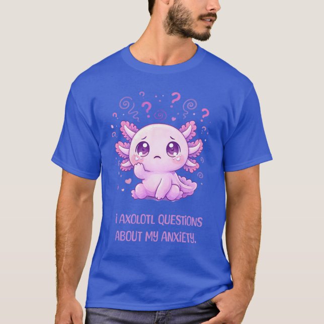 Rolig Axolotl! Ångest Mental Hälsa T-Shirt (Framsida)