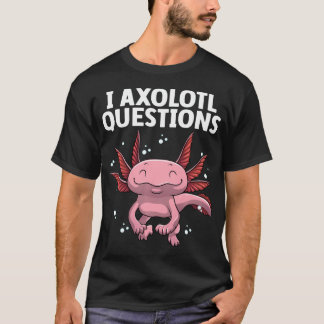 Rolig Axolotl-konst för Axolotl Frågor Axolotl T Shirt