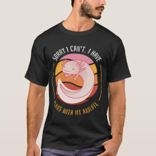 Rolig Axolotl T-shirt Beklager Kan Inte Jag Har Pl