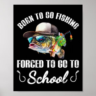 Rolig B Fisk - Född För Att Fiska Tvungen Att Gå T Poster