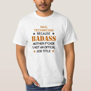Rolig Badass för nagelteknikerjobb kall födelsed T Shirt