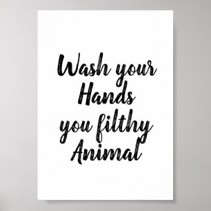 Rolig Badrum Tvätta dina händer Du är ett smutsi Poster