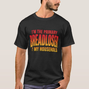 Rolig bagare Jag Är Den Primära Brödförloraren I M T Shirt