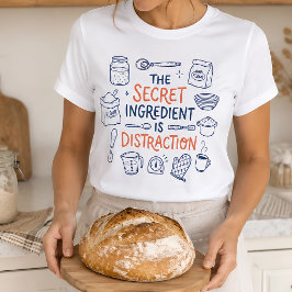 Rolig bakrecept hemlig ingrediens distraktion t shirt