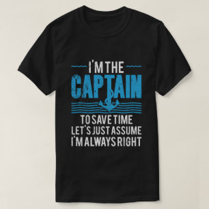 Rolig båtkapten Anta att jag alltid har rätt T Shirt