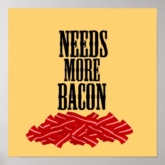 Rolig Behöver Mer Bacon Affisch (Framsidan)