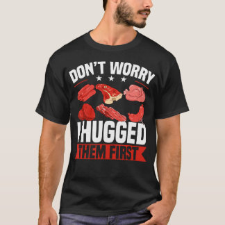 Rolig Bekymra Dig Inte Jag Kramade Dem Först Slakt T Shirt