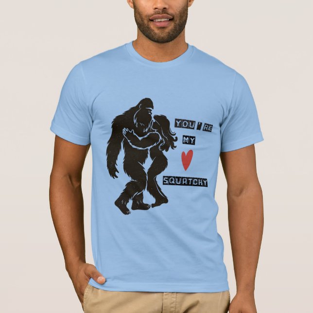 Rolig BigFoot “Du är min Squatchy” Romantisk Par T Shirt (Framsida)