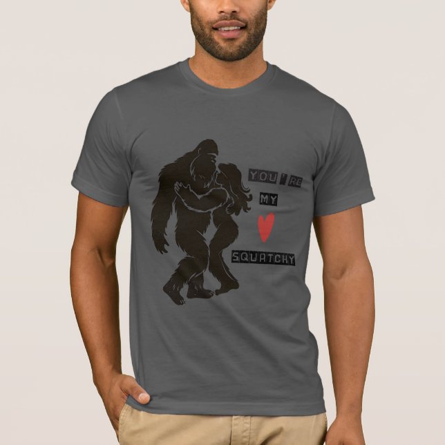 Rolig BigFoot “Du är min Squatchy” Romantisk Par T Shirt (Framsida)