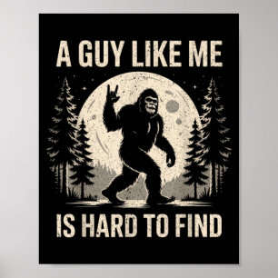 Rolig Bigfoot En Kille Som Liknar Är Svår Att Hitt Poster
