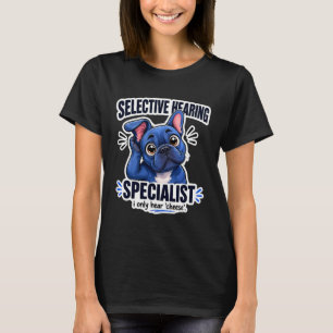  Rolig blå fransk bulldogg selektiv hörsel   T Shirt