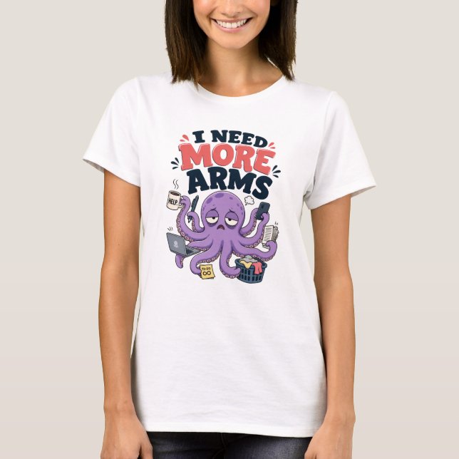 Rolig bläckfisk jag behöver fler armar design t shirt (Framsida)