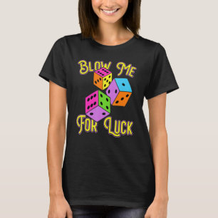 Rolig Blås Mig För Tur Spelande Poker Tärningar T Shirt