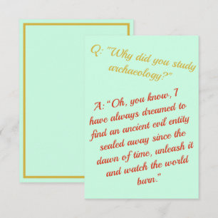 Rolig "blir en arkeolog, förstör världen ", kort