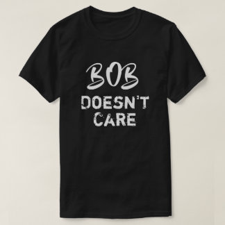 Rolig Bob Bryr Sig Inte T-Shirt