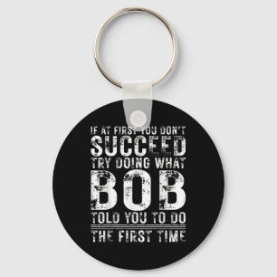 Rolig Bob Om du inte lyckas på första försöket Föd Nyckelring