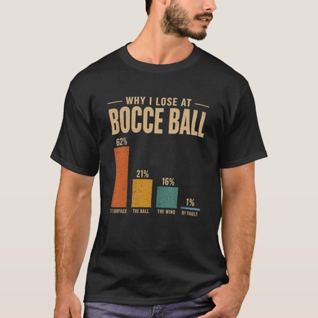 Rolig Bocce Boll Varför jag förlorar på Bocce Boll T Shirt (Framsida)