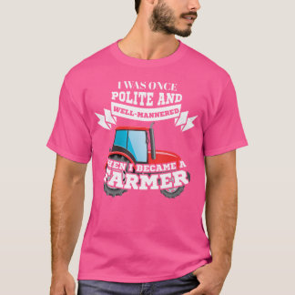 Rolig Bondedesign Var En Gång Artig Sedan Blev Jag T Shirt