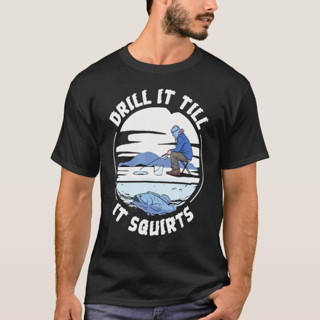 Rolig Borr Det Til Det Sprutar Isfiske T Shirt (Framsida)