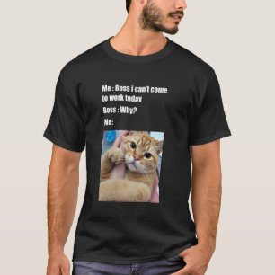 Rolig Boss jag Kan Inte Komma Till Jobbet Idag Kat T Shirt