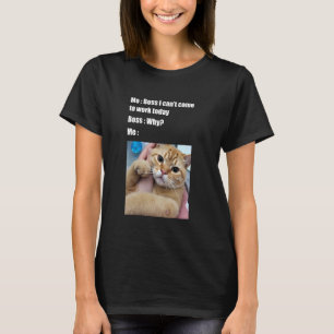 Rolig Boss jag Kan Inte Komma Till Jobbet Idag Kat T Shirt
