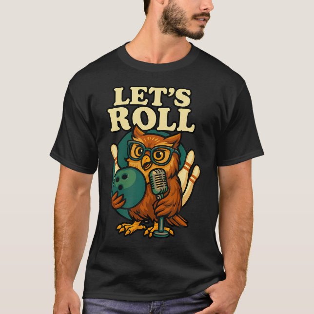 Rolig Bowling Ugglas Let's Roll-design T Shirt (Framsida)