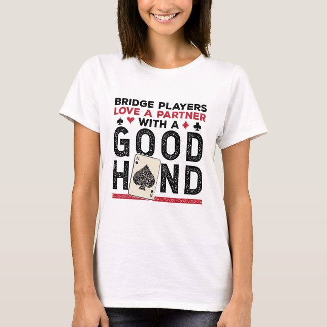 Rolig Bridge Spelare Partner Bra Hand T Shirt (Framsida)
