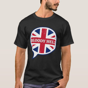 Rolig brittisk flagghumor Blodigt helvete engelska T Shirt