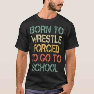 Rolig Brottare Retro Född Att Brottas Tvingad Att T Shirt