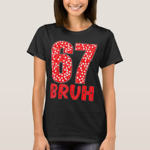 Rolig Bruh 67 Sex Sju Meme Alla Hjärtans Dag Män W T Shirt