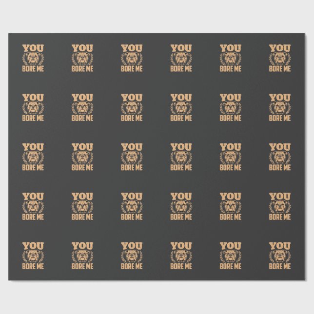Rolig Bulldog Hund Du Gör Mig Uttråkad Design Presentpapper (Platt)