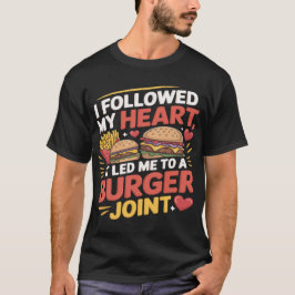 Rolig Burger-citat Jag Följde Mitt Hjärta T-Shirt