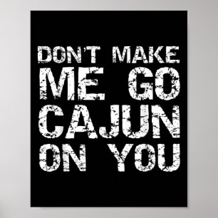 Rolig Cajun-citat från Louisiana Gör mig inte arg Poster