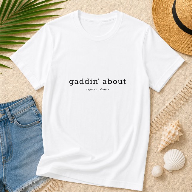 Rolig caymansk dialekt Gaddin' About T Shirt (Pineapple Paperie_Spoken Like a True Caymanian_Zazzle T-shirt Front_gaddin' about)