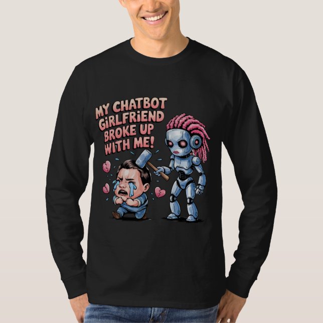 Rolig Chatbot Kompanjon Ai Memes Pojkvän Breakup T Shirt (Framsida)