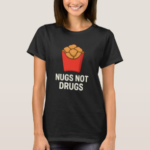 Rolig Chicken Nugget Humor, Nugs Inte Droger T Shirt