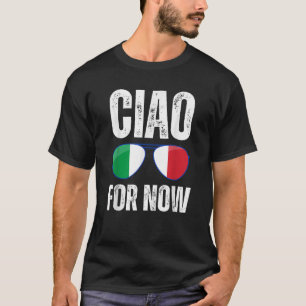 Rolig Ciao för nu italienskt talesätt Italien Flag T Shirt
