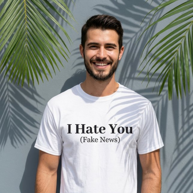 Rolig Citat Bokstavsformattering Jag Hatar Dig Fak T Shirt (I hate you - Fake News T-Shirt)